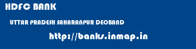 HDFC BANK  UTTAR PRADESH SAHARANPUR DEOBAND   banks information 